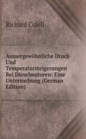 Aussergewohnliche Druck- Und Temperatursteigerungen Bei Dieselmotoren: Eine Untersuchung (German Edition)