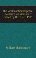 Works of Shakespeare: Measure for Measure / Edited by H.C. Hart. 1905
