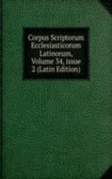 Corpus Scriptorum Ecclesiasticorum Latinorum, Volume 34, issue 2 (Latin Edition)