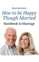 How to be Happy Though Married