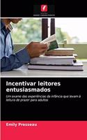 Incentivar leitores entusiasmados