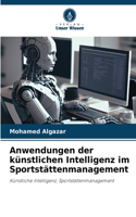Anwendungen der künstlichen Intelligenz im Sportstättenmanagement