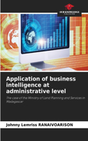 Application of business intelligence at administrative level