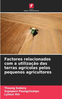 Factores relacionados com a utilização das terras agrícolas pelos pequenos agricultores