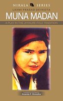 Muna Madan: A Play in the Jhyaure Folk Tradition [Paperback] Laxmi Prasad Devkota [Paperback]