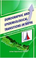 DEMOGRAPHIC AND EPIDEMIOLOGICAL TRANSITIONS IN NEPAL