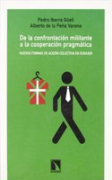 De la confrontacion militante a la cooperacion pragmatica: Nuevas formas de accion colectiva en Euskadi (Coleccion Mayor) (Spanish Edition)