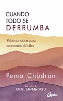 Cuando todo se derrumba (Nueva Edicion): Palabras sabias para momentos dificiles