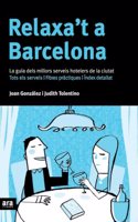 Relaxa't a Barcelona: La guia dels millors serveis hotelers de la ciutat (Catalan Edition)