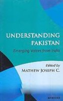 Understanding Pakistan: Emerging Voices from India