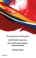 Qualitative Estimation of BCR-ABL Transcript: (An In-Lab Procedural Study on Leukemia Patients)