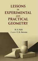 Lessons in Experimental and Practical Geometry