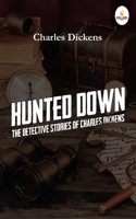 Hunted Downâ€”The Detective Stories of Charles Dickens