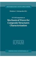 Iutam Symposium on Mechanical Waves for Composite Structures Characterization