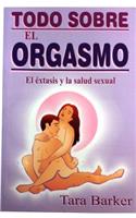 Todo Sobre El Orgasmo