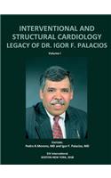 INTERVENTIONAL AND STRUCTURAL CARDIOLOGY. Legacy of Dr. Igor F. Palacios, Vol I
