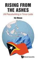 Rising from the Ashes: Un Peacebuilding in Timor-Leste