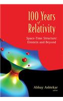 100 Years Of Relativity: Space-time Structure - Einstein And Beyond