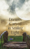Dreams Carved in Smiling Light