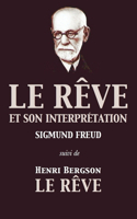 Rêve et son interprétation (suivi de Henri Bergson: Le Rêve)