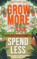 Grow More, Spend Less