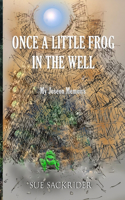 Once a Little Frog in the Well: My Joseon Memoirs