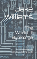 World of Byteforge: A Comprehensive Campaign Setting Guide
