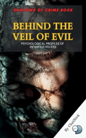 Behind the Veil of Evil