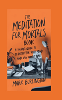 Meditations for mortals book: A 30 Days guide to declutter your mind and win against time