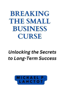 Breaking the Small Business Curse