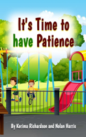 It's Time To Have Patience