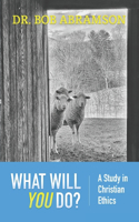 What Will You Do?