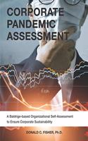Corporate Pandemic Assessment: A Baldrige-based Organizational Self-Assessment to Ensure Corporate Sustainability