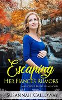 Escaping Her Fiancé's Rumors: (Mail Order Brides of Missouri)