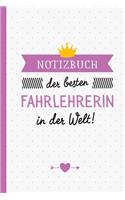 Notizbuch der besten Fahrlehrerin in der Welt: Geschenk für Fahrlehrerin - A5 / liniert - Fahrschule Geschenke zum Abschluss, Danke sagen oder Weihnachten