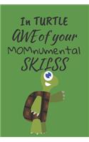 In TURTLE Awe of Your MOMnumental Skills