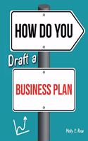 How Do You Draft A Business Plan