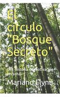 El circulo "Bosque Secreto": Una historia de motivación personal