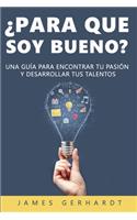 ¿Para que soy bueno?