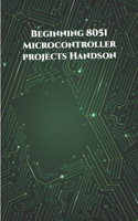 Beginning 8051 Microcontroller projects Handson