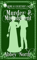 Murder & Misjudgment: A Pride & Prejudice Variation Mystery Romance Series(Crime & Courtship)