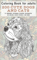 200 Cute Dogs and Cats - Coloring Book for adults - St. Bernards, Savannah, Pointers, Ragamuffin or Liebling, Sussex Spaniels, and more