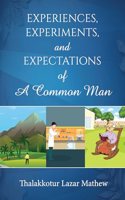 Experiences, Experiments, and Expectations of a Common Man