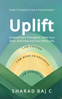 Uplift: Conquer Self-Doubt, Stress, and Overthinking to Live Your Best Life