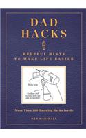 Dad Hacks: Helpful Hints to Make Life Easier