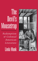 Devil's Mousetrap: Redemption and Colonial American Literature