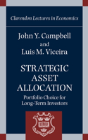Strategic Asset Allocation: Portfolio Choice for Long-Term Investors(Clarendon Lectures in Economics)