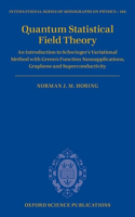Quantum Statistical Field Theory: An Introduction to Schwinger's Variational Method with Green's Function Nanoapplications, Graphene and Superconductivity