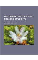 The Competency of Fifty College Students; (A Diagnostic Study)