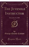 The Juvenile Instructor, Vol. 18: December 15, 1883 (Classic Reprint): December 15, 1883 (Classic Reprint)